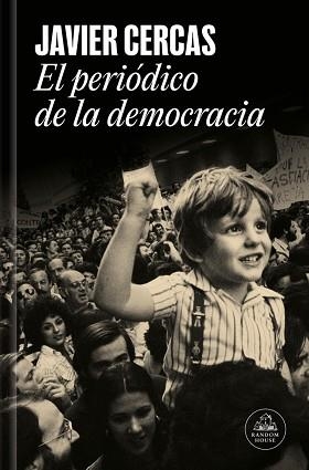 PERIÓDICO DE LA DEMOCRACIA, EL | 9788439747161 | CERCAS, JAVIER | Llibreria L'Illa - Llibreria Online de Mollet - Comprar llibres online