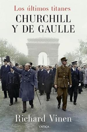 ÚLTIMOS TITANES. CHURCHILL Y DE GAULLE, LOS | 9788491998945 | VINEN, RICHARD