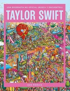 TAYLOR SWIFT: UNA BIOGRAFÍA NO OFICIAL (BUSCA Y ENCUENTRA) | 9788410646872 | MORAIS, GUS | Llibreria L'Illa - Llibreria Online de Mollet - Comprar llibres online