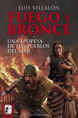 FUEGO Y BRONCE. UNA EPOPEYA DE LOS PUEBLOS DEL MAR | 9791399078978 | VILLALÓN, LUIS | Llibreria L'Illa - Llibreria Online de Mollet - Comprar llibres online