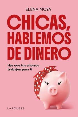 CHICAS, HABLEMOS DE DINERO | 9791387520847 | MOYA, ELENA | Llibreria L'Illa - Llibreria Online de Mollet - Comprar llibres online