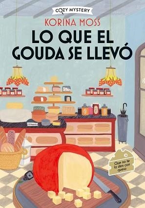 LO QUE EL GOUDA SE LLEVÓ (COZY MYSTERY) | 9788410206977 | MOSS, KORINA | Llibreria L'Illa - Llibreria Online de Mollet - Comprar llibres online