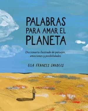 PALABRAS PARA AMAR EL PLANETA | 9791399130027 | ELLA FRANCES SANDERS | Llibreria L'Illa - Llibreria Online de Mollet - Comprar llibres online