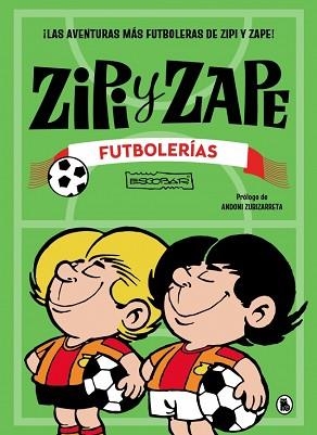 ZIPI Y ZAPE. FUTBOLERÍAS | 9788402431592 | ESCOBAR, JOSEP | Llibreria L'Illa - Llibreria Online de Mollet - Comprar llibres online