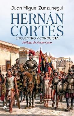 HERNÁN CORTÉS. ENCUENTRO Y CONQUISTA | 9788410943230 | ZUNZUNEGUI, JUAN MIGUEL | Llibreria L'Illa - Llibreria Online de Mollet - Comprar llibres online