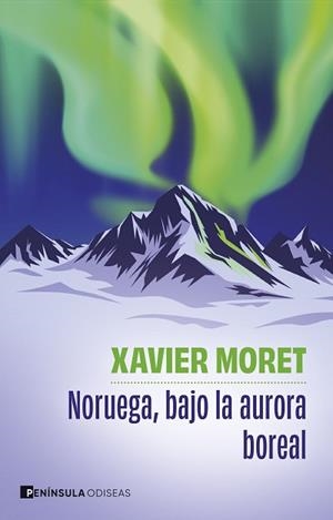 NORUEGA BAJO LA AURORA BOREAL | 9788411005098 | MORET, XAVIER | Llibreria L'Illa - Llibreria Online de Mollet - Comprar llibres online