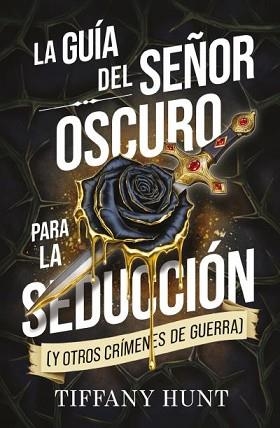 GUÍA DEL SEÑOR OSCURO PARA LA SEDUCCIÓN (Y OTROS CRÍMENES DE GUERRA), LA | 9788410239944 | HUNT, TIFFANY | Llibreria L'Illa - Llibreria Online de Mollet - Comprar llibres online