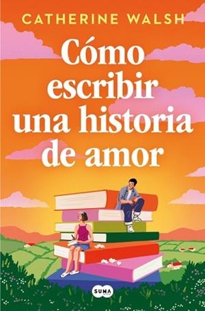 COMO ESCRIBIR UNA HISTORIA DE AMOR | 9788491297451 | WALSH, CATHERINE | Llibreria L'Illa - Llibreria Online de Mollet - Comprar llibres online