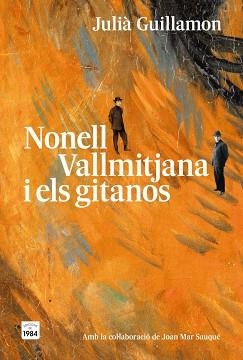 NONELL, VALLMITJANA I ELS GITANOS | 9791387757304 | GUILLAMON, JULIÀ | Llibreria L'Illa - Llibreria Online de Mollet - Comprar llibres online