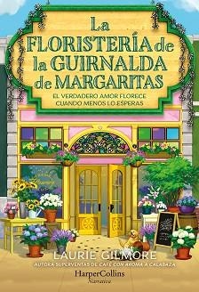 FLORISTERÍA DE LA GUIRNALDA DE MARGARITAS, LA | 9788410646254 | GILMORE, LAURIE | Llibreria L'Illa - Llibreria Online de Mollet - Comprar llibres online