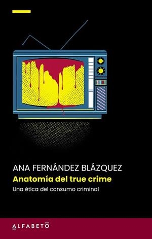 ANATOMÍA DEL TRUE CRIME | 9788417951702 | FERNÁNDEZ BLÁZQUEZ, ANA | Llibreria L'Illa - Llibreria Online de Mollet - Comprar llibres online