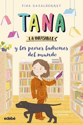 TANA LA INVISIBLE Y LOS PEORES LADRONES DEL MUNDO | 9788468377193 | CASALDERREY, FINA | Llibreria L'Illa - Llibreria Online de Mollet - Comprar llibres online