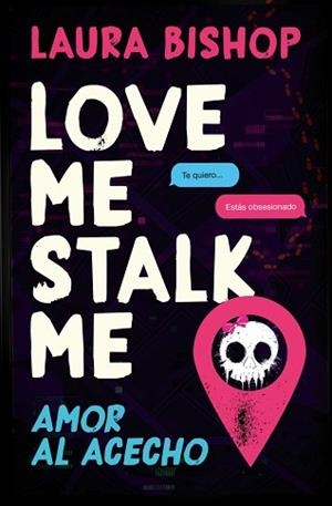 LOVE ME STALK ME. AMOR AL ACECHO | 9788466684163 | BISHOP, LAURA | Llibreria L'Illa - Llibreria Online de Mollet - Comprar llibres online