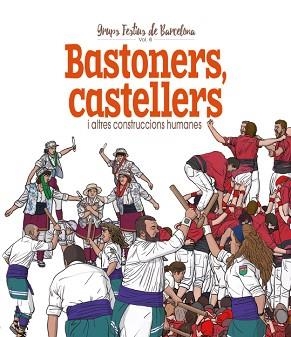 BASTONERS, CASTELLERS I ALTRES CONSTRUCCIONS HUMANES | 9788417756499 | CORDOMÍ I FERNÀNDEZ, XAVIER | Llibreria L'Illa - Llibreria Online de Mollet - Comprar llibres online