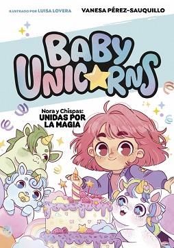 NORA Y CHISPAS UNIDAS POR LA MAGIA (BABY UNICORNS 2) | 9788419868756 | PÉREZ-SAUQUILLO, VANESA | Llibreria L'Illa - Llibreria Online de Mollet - Comprar llibres online
