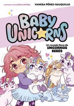 MUNDO LLENO DE UNICORNIOS BEBÉS (BABY UNICORNS 1) | 9788419868718 | PÉREZ-SAUQUILLO, VANESA | Llibreria L'Illa - Llibreria Online de Mollet - Comprar llibres online