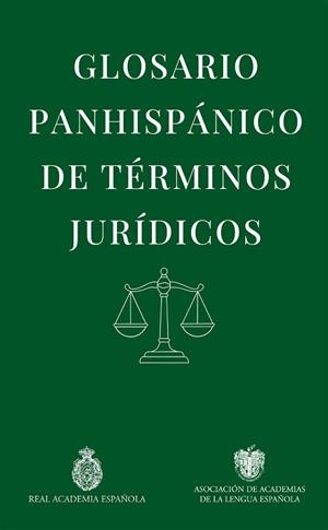 GLOSARIO PANHISPÁNICO DE TÉRMINOS JURÍDICOS | 9788467081107 | REAL ACADEMIA ESPAÑOLA | Llibreria L'Illa - Llibreria Online de Mollet - Comprar llibres online