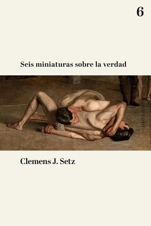 SEIS MINIATURAS SOBRE LA VERDAD | 9791387914165 | SETZ, CLEMENS J. | Llibreria L'Illa - Llibreria Online de Mollet - Comprar llibres online