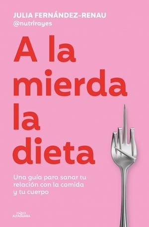 A LA MIERDA LA DIETA | 9791387949624 | FERNÁNDEZ-RENAU, JULIA | Llibreria L'Illa - Llibreria Online de Mollet - Comprar llibres online