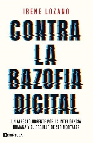 CONTRA LA BAZOFIA DIGITAL | 9788411005050 | LOZANO, IRENE | Llibreria L'Illa - Llibreria Online de Mollet - Comprar llibres online