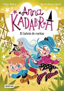 ANNA KADABRA 18. EL LADRÓN DE VARITAS | 9788408321453 | MAÑAS, PEDRO/SIERRA LISTÓN, DAVID | Llibreria L'Illa - Llibreria Online de Mollet - Comprar llibres online