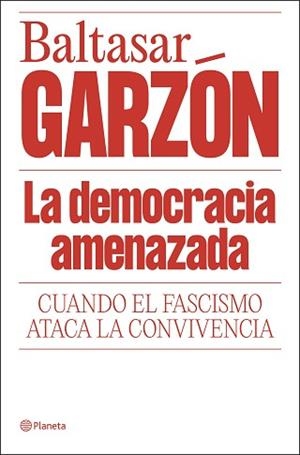 DEMOCRACIA AMENAZADA, LA | 9788408322085 | GARZÓN, BALTASAR | Llibreria L'Illa - Llibreria Online de Mollet - Comprar llibres online