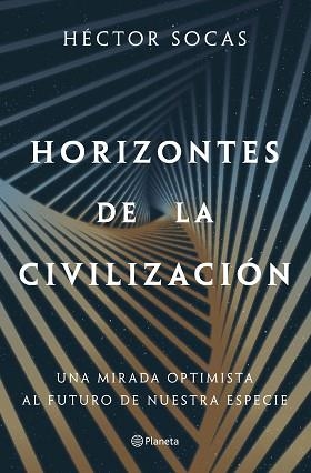 HORIZONTES DE LA CIVILIZACIÓN | 9788408322115 | SOCAS, HÉCTOR | Llibreria L'Illa - Llibreria Online de Mollet - Comprar llibres online