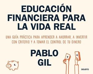 EDUCACIÓN FINANCIERA PARA LA VIDA REAL | 9788423440733 | GIL, PABLO | Llibreria L'Illa - Llibreria Online de Mollet - Comprar llibres online