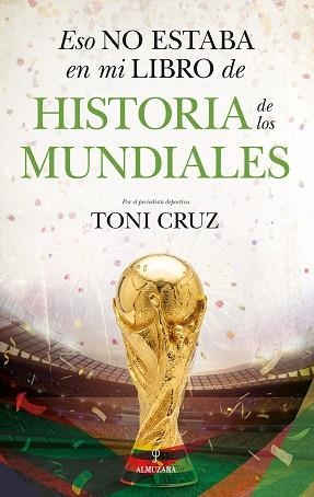 ESO NO ESTABA EN MI LIBRO DE HISTORIA DE LOS MUNDIALES | 9791370200046 | CRUZ, TONI | Llibreria L'Illa - Llibreria Online de Mollet - Comprar llibres online