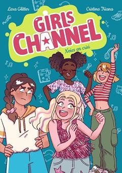 GIRLS CHANNEL. NOIES EN CRISI | 9788448967819 | GLITTER, LARA | Llibreria L'Illa - Llibreria Online de Mollet - Comprar llibres online