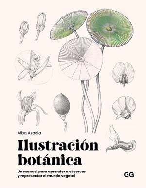 ILUSTRACIÓN BOTÁNICA | 9788425236174 | AZAOLA SANTOS, ALBA | Llibreria L'Illa - Llibreria Online de Mollet - Comprar llibres online