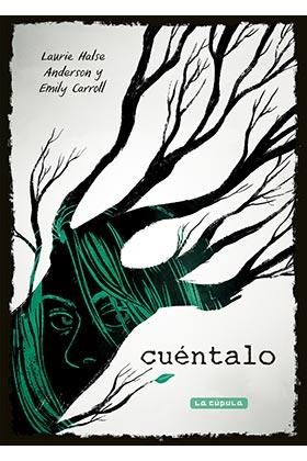 CUÉNTALO | 9788417442163 | HALSE ANDERSON, LAURIE/CARROL, EMILY | Llibreria L'Illa - Llibreria Online de Mollet - Comprar llibres online