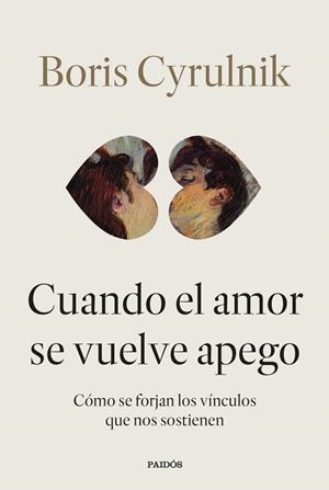 CUANDO EL AMOR SE VUELVE APEGO | 9788449345579 | CYRULNIK, BORIS | Llibreria L'Illa - Llibreria Online de Mollet - Comprar llibres online