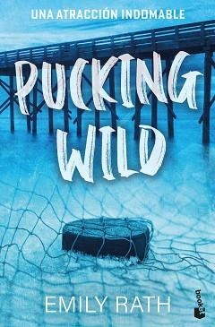 PUCKING WILD. UNA ATRACCIÓN INDOMABLE (SERIE PUCKING, 2) | 9788408322061 | RATH, EMILY | Llibreria L'Illa - Llibreria Online de Mollet - Comprar llibres online