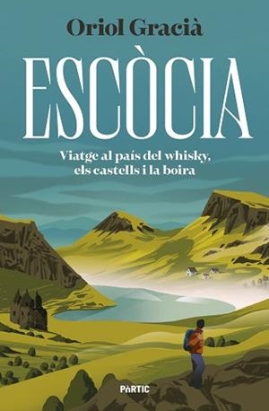 ESCÒCIA. VIATGE AL PAÍS DEL WHISKY, ELS CASTELLS I LA BOIRA | 9788498095456 | GRACIÀ, ORIOL | Llibreria L'Illa - Llibreria Online de Mollet - Comprar llibres online