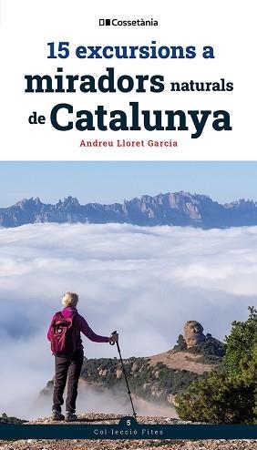 15 EXCURSIONS A MIRADORS NATURALS DE CATALUNYA | 9788413566139 | LLORET GARCIA, ANDREU | Llibreria L'Illa - Llibreria Online de Mollet - Comprar llibres online