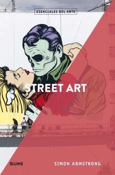 ESENCIALES ARTE. STREET ART | 9788417757557 | ARMSTRONG, SIMON | Llibreria L'Illa - Llibreria Online de Mollet - Comprar llibres online