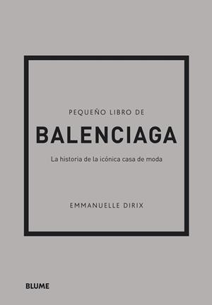 PEQUEÑO LIBRO DE BALENCIAGA | 9788418725715 | DIRIX, EMMANUELLE | Llibreria L'Illa - Llibreria Online de Mollet - Comprar llibres online