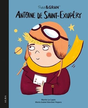 ANTOINE DE SAINT-EXUPÉRY | 9788411781985 | SÁNCHEZ VEGARA, MARÍA ISABEL | Llibreria L'Illa - Llibreria Online de Mollet - Comprar llibres online