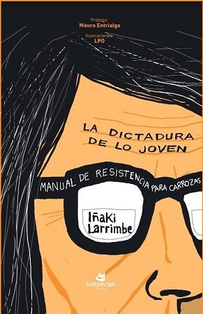 DICTADURA DE LO JOVEN, LA | 9788410316294 | LARRIMBE, IÑAKI