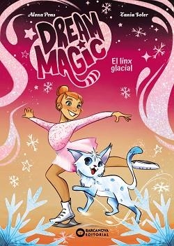 DREAM MAGIC. EL LINX GLACIAL | 9788448967536 | PONS, ALENA | Llibreria L'Illa - Llibreria Online de Mollet - Comprar llibres online