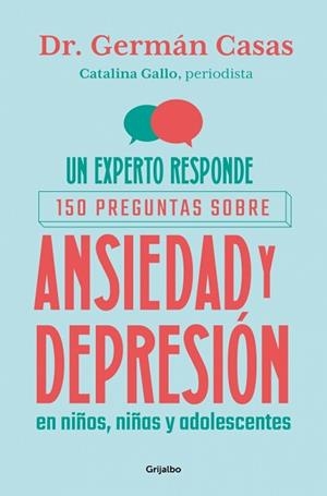 EXPERTO RESPONDE 150 PREGUNTAS SOBRE ANSIEDAD Y DEPRESIÓN EN NIÑOS, NIÑAS Y | 9788425374463 | GALLO, CATALINA/CASAS, GERMÁN | Llibreria L'Illa - Llibreria Online de Mollet - Comprar llibres online
