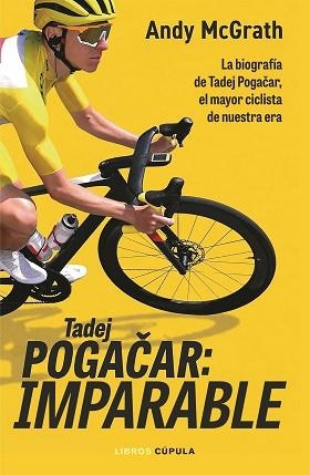 TADEJ POGACAR IMPARABLE | 9788448049126 | MCGRATH, ANDY | Llibreria L'Illa - Llibreria Online de Mollet - Comprar llibres online
