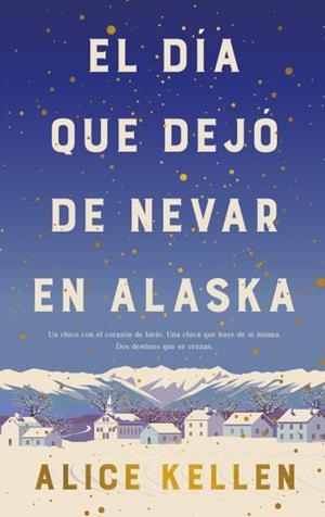 DÍA QUE DEJÓ DE NEVAR EN ALASKA (B4P TAPA DURA), EL | 9788419130839 | KELLEN, ALICE