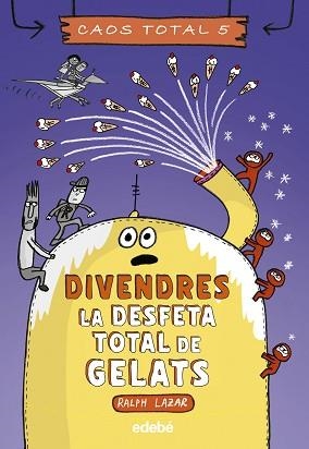 DIVENDRES: LA DESFETA TOTAL DE GELATS | 9788468370248 | LAZAR, RALPH | Llibreria L'Illa - Llibreria Online de Mollet - Comprar llibres online