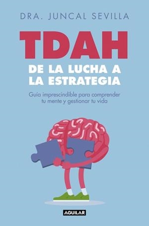 TDAH DE LA LUCHA A LA ESTRATEGIA | 9788403526822 | SEVILLA, JUNCAL | Llibreria L'Illa - Llibreria Online de Mollet - Comprar llibres online