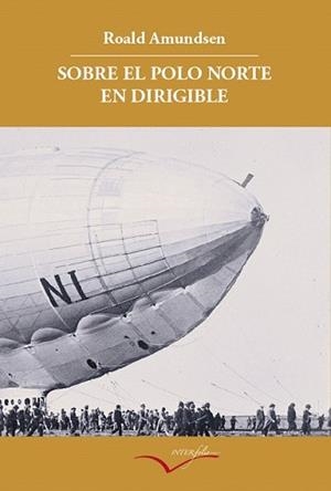 SOBRE EL POLO NORTE EN DIRIGIBLE | 9788493695019 | AMUNDSEN, ROALD | Llibreria L'Illa - Llibreria Online de Mollet - Comprar llibres online