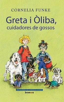 GRETA I OLIBA CUIDADORES DE GOSSOS | 9788498244434 | FUNKE, CORNELIA | Llibreria L'Illa - Llibreria Online de Mollet - Comprar llibres online