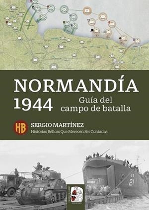 NORMANDÍA 1944. GUÍA DEL CAMPO DE BATALLA | 9791399078985 | MARTÍNEZ SORIANO, SERGIO | Llibreria L'Illa - Llibreria Online de Mollet - Comprar llibres online