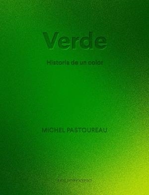 VERDE. HISTORIA DE UN COLOR | 9788410380066 | PASTOUREAU, MICHEL | Llibreria L'Illa - Llibreria Online de Mollet - Comprar llibres online